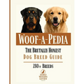 Woof-a-Pedia: A Comprehensive Guide to Choosing the RIGHT Dog for Your Lifestyle