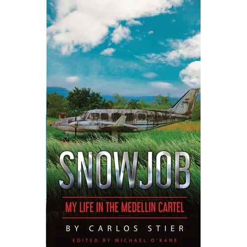 Snowjob: My Life in the Medellin Cartel