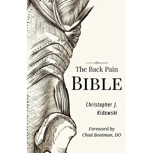 The Back Pain Bible: A Breakthrough Step-By-Step Self-Treatment Process To End Chronic Back Pain Forever