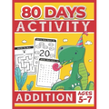 80 Days Activity Addition for Kids Ages 5-7: Funny Basic Math Workbook Grade 1, 1st Grade Math, Addition Within 20