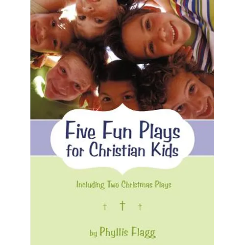 Five Fun Plays for Christian Kids: Including Two Christmas Plays
