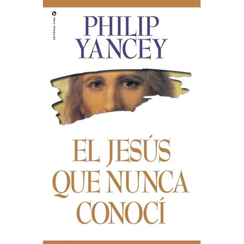 El El Jes��s Que Nunca Conoc�� = The Jesus I Never Knew