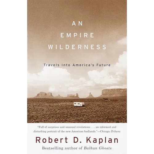 An Empire Wilderness: Travels Into America's Future