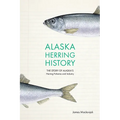 Alaska Herring History: The Story of Alaska's Herring Fisheries and Industry