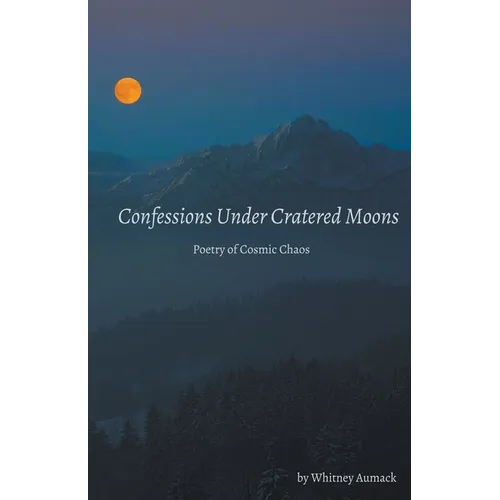 Confessions Under Cratered Moons