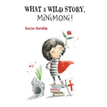 What a Wild Story, Minimoni!