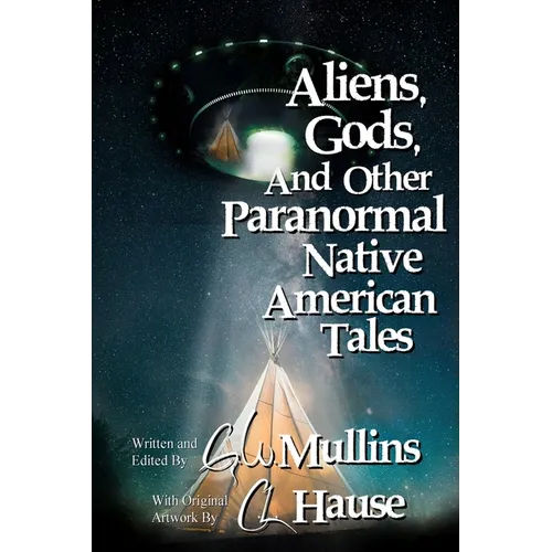 Aliens, Gods, and other Paranormal Native American Tales
