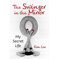 The Swinger in the Mirror: My Secret Life