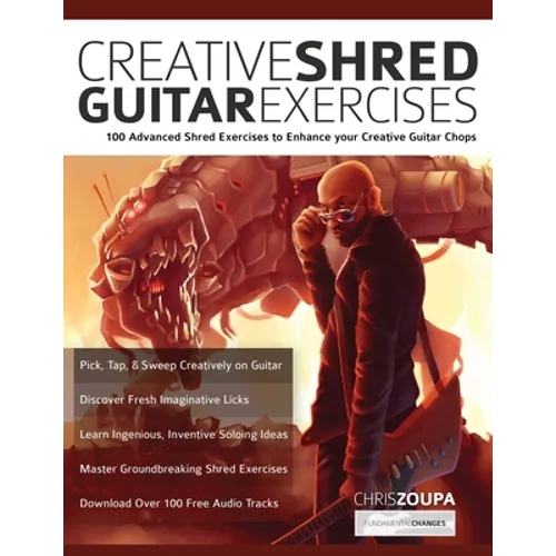 Creative Shred Guitar Exercises: 100 Advanced Shred Exercises to Enhance your Creative Guitar Chops
