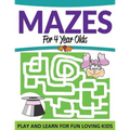 Mazes For 4 Year Olds: Play and Learn For Fun Loving Kids