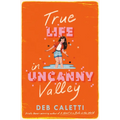 True Life in Uncanny Valley