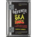 In Defense of Ska: Expanded 2nd Edition