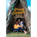 Dream Changer: Dreams Change... but Never Stop Dreaming!