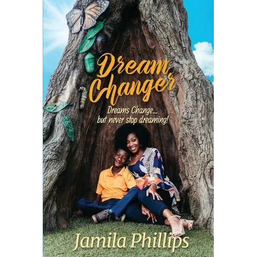 Dream Changer: Dreams Change... but Never Stop Dreaming!