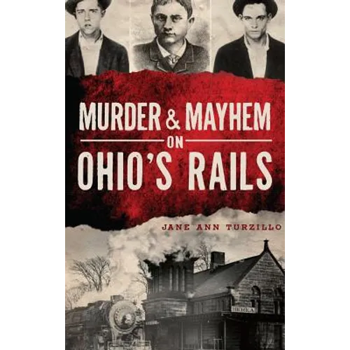 Murder & Mayhem on Ohio's Rails