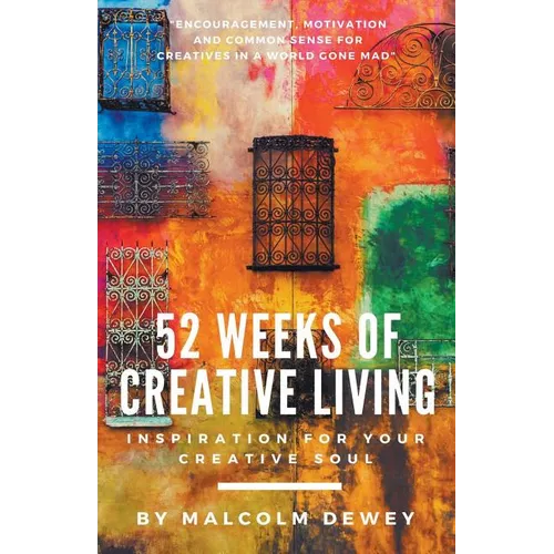 52 Weeks of Creative Living: Inspiration for Your Creative Soul