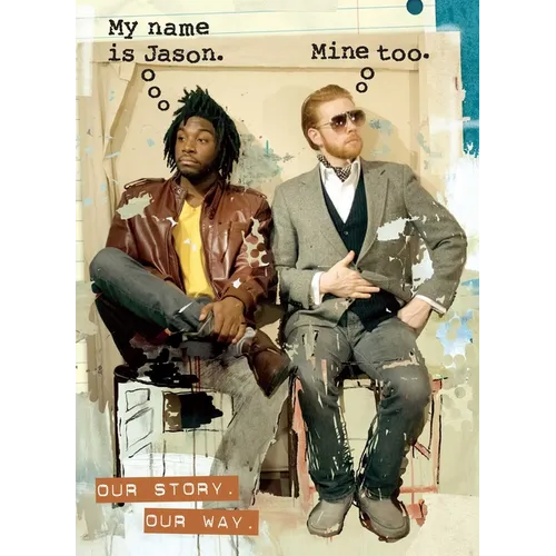 My Name Is Jason. Mine Too.: Our Story. Our Way.