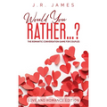 Would You Rather... ? The Romantic Conversation Game for Couples: Love and Romance Edition