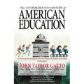 The Underground History of American Education, Volume I: An Intimate Investigation Into the Prison of Modern Schooling