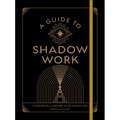 A Guide to Shadow Work: A Workbook to Explore Your Hidden Self