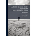 La Dependance De La Morale Et L'indépendance Des Moeurs