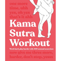 Kama Sutra Workout: Work Hard, Play Harder with 300 Sensual Sexercises
