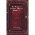 The Works of Jonathan Edwards: Volume I - II