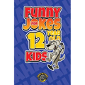 Funny Jokes for 12 Year Old Kids: 100+ Crazy Jokes That Will Make You Laugh Out Loud!