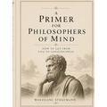 A Primer for Philosophers of Mind