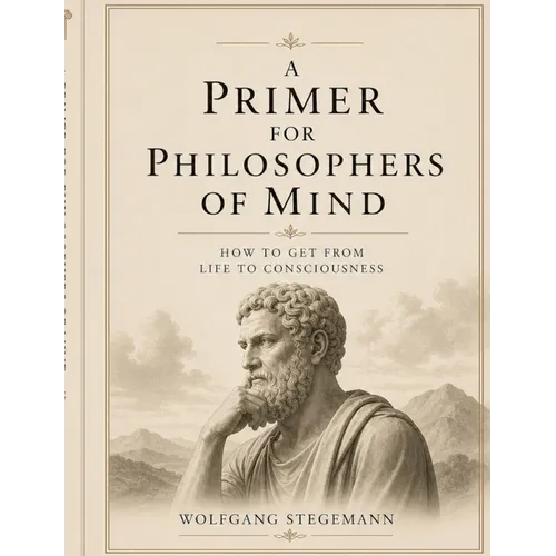 A Primer for Philosophers of Mind