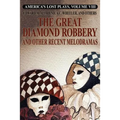 America's Lost Plays, Vol. VIII: The Great Diamond Robbery and Other Recent Melodramas