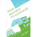 From Bauhaus to Ecohouse: A History of Ecological Design