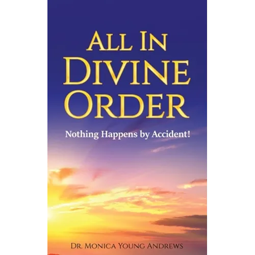 All in Divine Order: Nothing Happens by Accident!