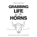 Grabbing Life by the Horns - and other patient stories of a neurosurgeon