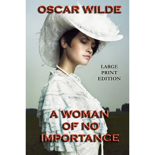 A Woman of No Importance - Large Print Edition