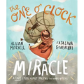 The One O'Clock Miracle Storybook: A True Story about Trusting the Words of Jesus