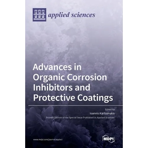 Advances in Organic Corrosion Inhibitors and Protective Coatings