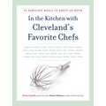 In the Kitchen with Cleveland's Favorite Chefs: 35 Fabulous Meals in about an Hour