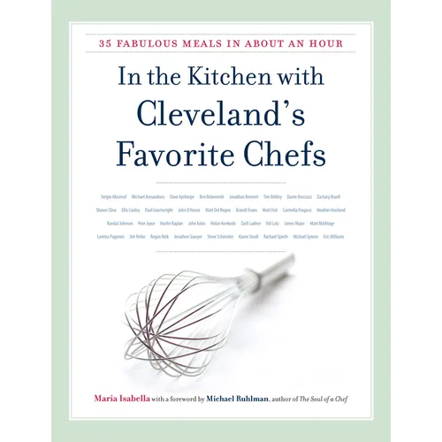 In the Kitchen with Cleveland's Favorite Chefs: 35 Fabulous Meals in about an Hour