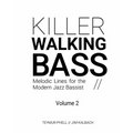 Killer Walking Bass (Volume 2): Melodic Lines for the Modern Jazz Bassist