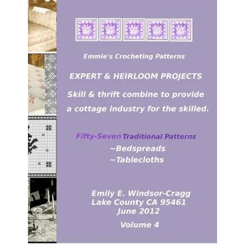Emmie's Crocheting Patterns: EXPERT & HEIRLOOM PROJECTS: Fifty-Seven Traditional Patterns -: - BEDSPREADS & TABLECLOTHS.