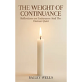 The Weight of Continuance: Reflections on Endurance and the Human Quiet