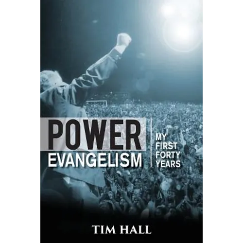 Power Evangelism: Part One: My First Forty Years