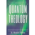 Quantum Theology: How Quantum Mechanics Reveals the Mind of God