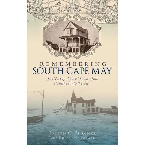 Remembering South Cape May: The Jersey Shore Town That Vanished Into the Sea
