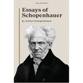 Essays of Schopenhauer: New Large Print Edition including a biographical note