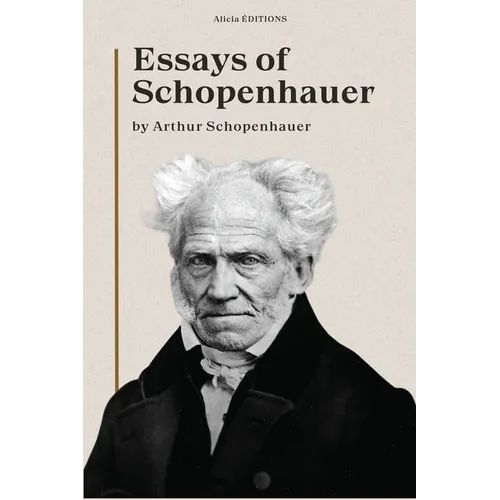 Essays of Schopenhauer: New Large Print Edition including a biographical note