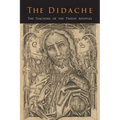 The Didache: The Teaching of the Twelve Apostles
