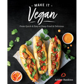 Make It Vegan: From Quick & Easy to Deep-Fried & Delicious