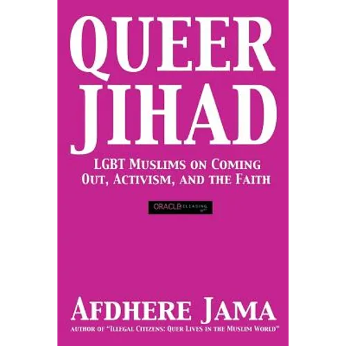 Queer Jihad: LGBT Muslims on Coming Out, Activism, and the Faith